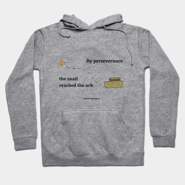 Spurgeon Quote "By perseverance the snail reached the ark" Hoodie by FaithTruths